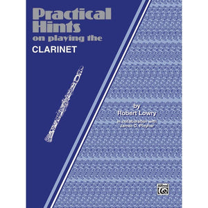 Practical Hints on Playing the B-flat Clarinet By Robert Lowry